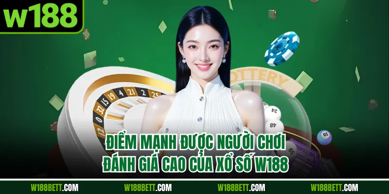 Điểm mạnh được người chơi đánh giá cao của xổ số W188