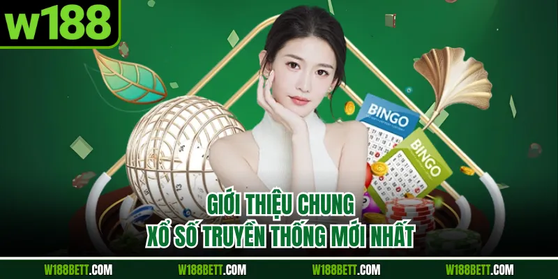 Giới thiệu chung xổ số truyền thống mới nhất